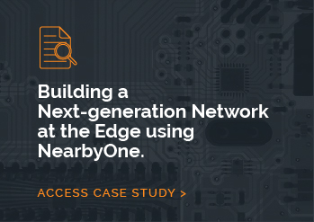 Building a Next-generation Network<br>at the Edge using NearbyOne