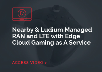 Nearby & Ludium Managed RAN and LTE with Edge Cloud Gaming as A Service
