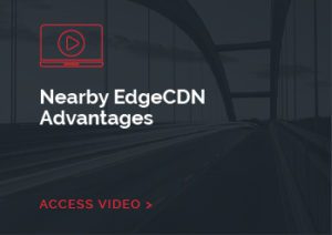 Nearby EdgeCDN Advantages