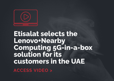Etisalat selects the Lenovo+Nearby Computing 5G-in-a-box solution to provide Non-Public 5G Mobile Networks to its customers in the UAE.