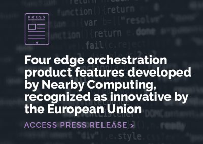 Four edge orchestration product features developed by Nearby Computing, recognized as innovative by the European Union